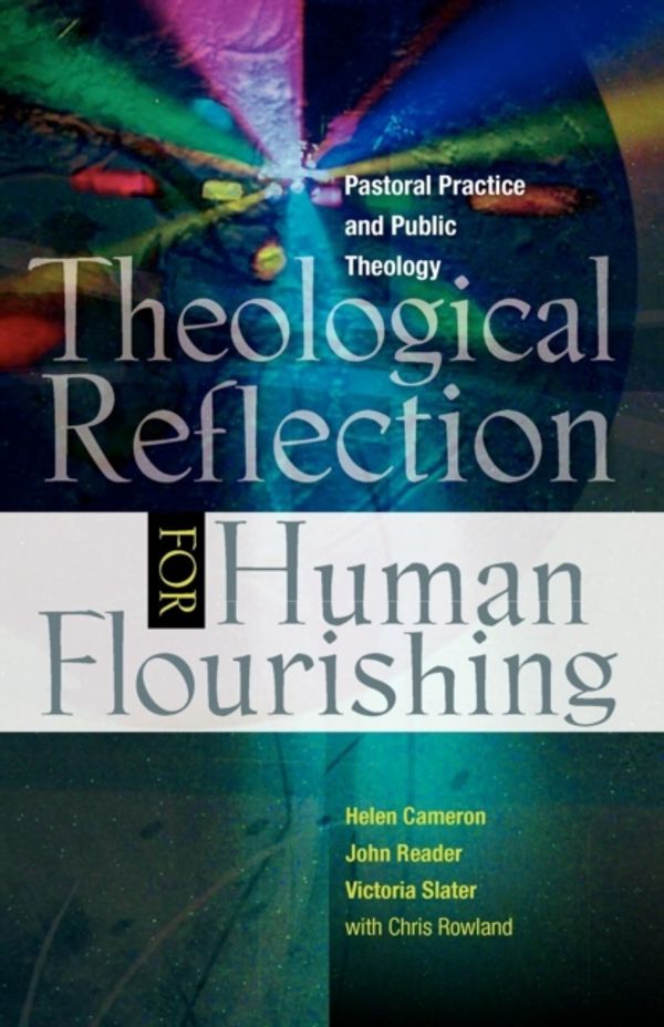 Cover Art for 9780334043904, Theological Reflection for Human Flourishing by Helen Cameron