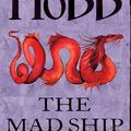 Cover Art for 9780007383474, The Mad Ship (The Liveship Traders, Book 2) by Robin Hobb