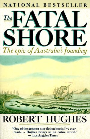 Cover Art for 9780394753669, The Fatal Shore: the Epic of Australia's Founding by Robert Hughes
