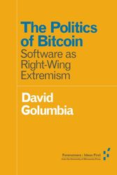 Cover Art for 9781517901806, The Politics of Bitcoin by David Golumbia