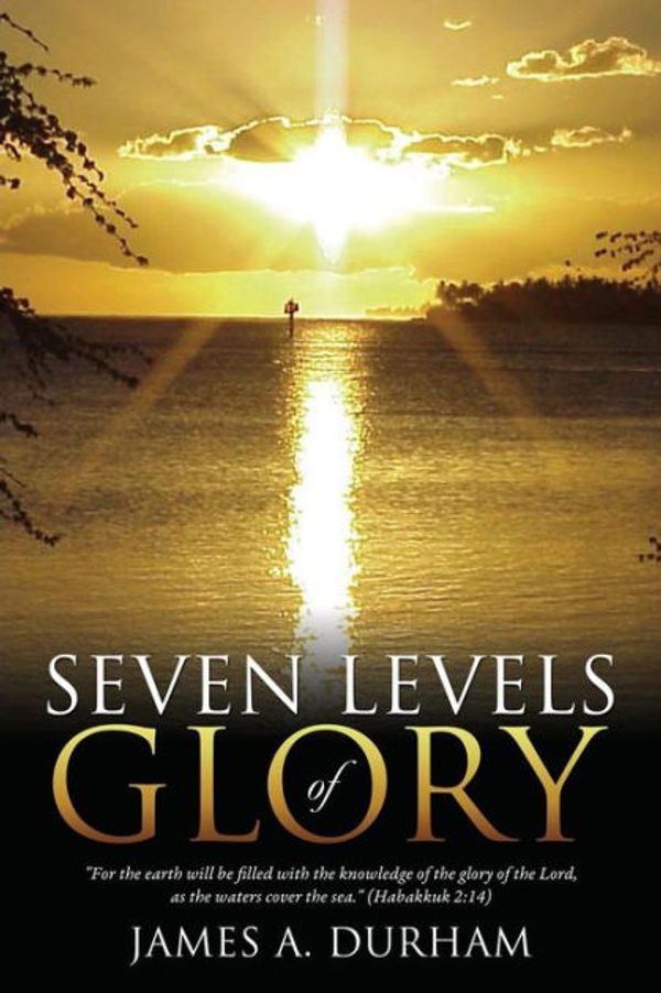 Cover Art for 9781626978294, Seven Levels of Glory by James A. Durham
