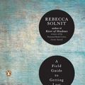 Cover Art for B002GOP9FY, A Field Guide to Getting Lost by Rebecca Solnit