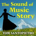 Cover Art for 9781494582616, The Sound of Music Story by Tom Santopietro