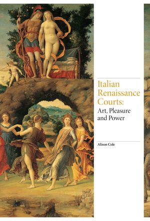 Cover Art for 9781780677408, Art of the Italian Renaissance CourtsRenaissance Art by Alison Cole