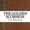 Cover Art for 9781536970890, The Golden Scorpion by Sax Rohmer