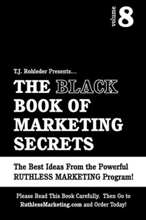 Cover Art for 9781933356044, The Black Book of Marketing Secrets, Vol. 8 by T.J. Rohleder