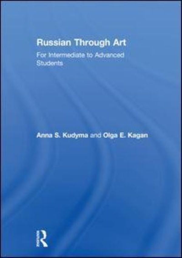 Cover Art for 9781138231191, Russian Through Art by Anna S. Kudyma, Olga E. Kagan