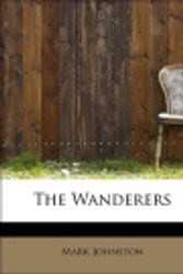Cover Art for 9781113915962, The Wanderers by Professor Mary Johnston