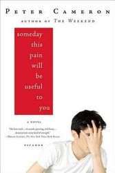 Cover Art for 9780312428167, Someday This Pain Will Be Useful to You by Peter Cameron