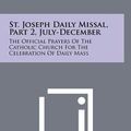 Cover Art for 9781258443313, St. Joseph Daily Missal, Part 2, July-December by Hugo H Hoever