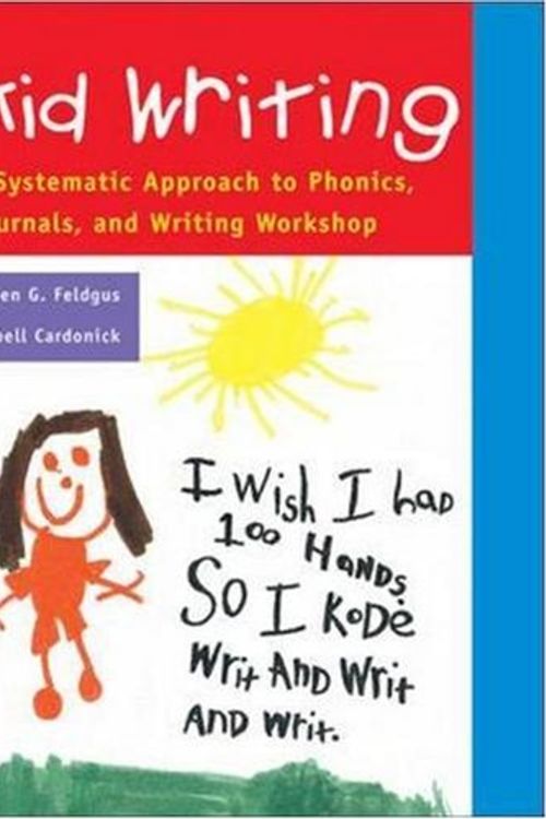 Cover Art for 9780322064355, Kid Writing: A Systematic Approach to Phonics, Journals, and Writing Workshop by Isabell Cardonick, Eileen Feldgus