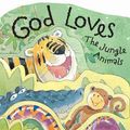 Cover Art for 0025986708665, God Loves the Jungle Animals by Susie Poole