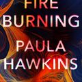 Cover Art for 9780735211230, A Slow Fire Burning by Paula Hawkins