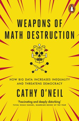 Cover Art for 9780141985428, Weapons of Math Destruction by Cathy O’Neil