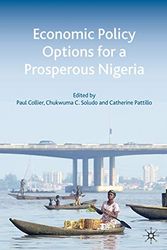 Cover Art for 9780230542730, Economic Policy Options for a Prosperous Nigeria by Paul Collier & Chukwuma C. Soludo & Catherine Patt