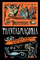 Cover Art for 9780857383372, Breverton's Phantasmagoria: A Compendium of Monsters, Myths and Legends by Terry Breverton