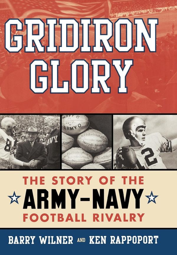 Cover Art for 9781461626053, Gridiron GloryThe Story of the Army-Navy Football Rivalry by Barry Wilner,Ken Rappoport