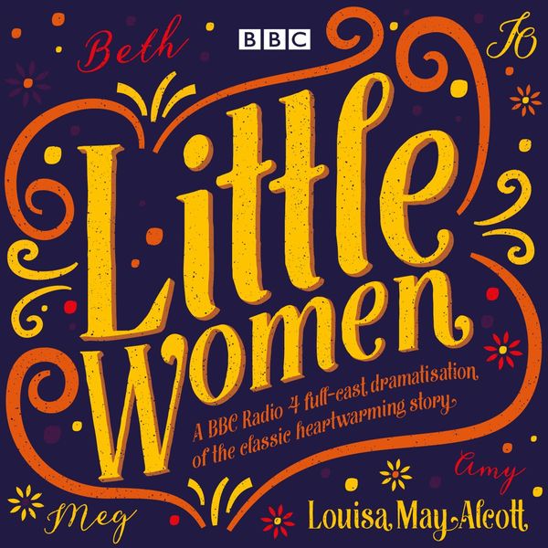 Cover Art for 9781785295607, Little Women by Louisa May Alcott, Bryony Hannah, Full Cast, John Bowler