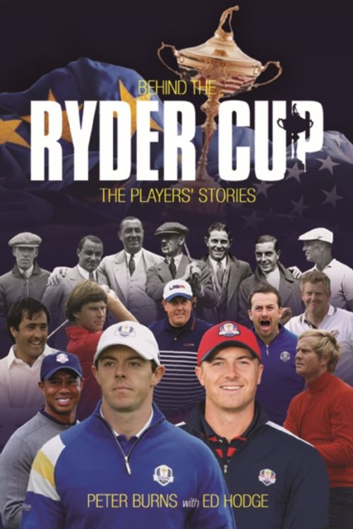 Cover Art for 9781909715318, Behind the Ryder CupThe Players' Stories by Peter Burns