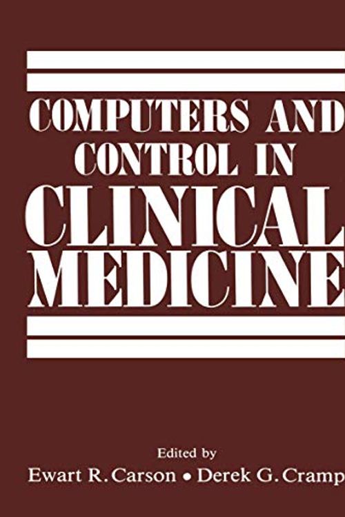 Cover Art for 9780306418921, Computers & Central in Clinical Medicine by Ewart Carson