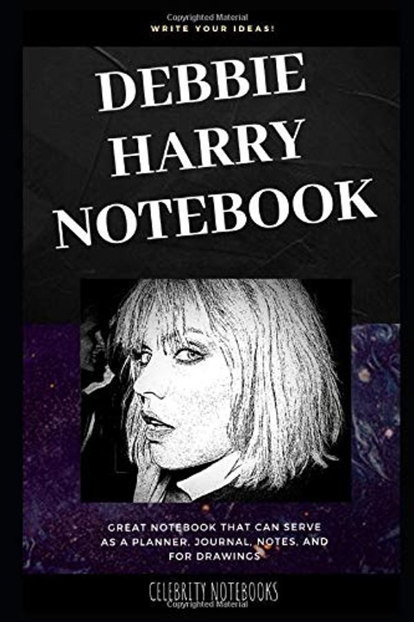 Cover Art for 9781700380883, Debbie Harry Notebook: Great Notebook for School or as a Diary, Lined With More than 100 Pages.  Notebook that can serve as a Planner, Journal, Notes and for Drawings. (Debbie Harry Notebooks) by Celebrity Notebooks
