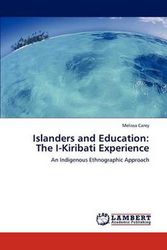 Cover Art for 9783847302711, Islanders and Education: The I-Kiribati Experience: An Indigenous Ethnographic Approach by Melissa Carey