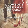 Cover Art for 9781488727740, A Cowboy's Christmas Wedding by Pamela Britton