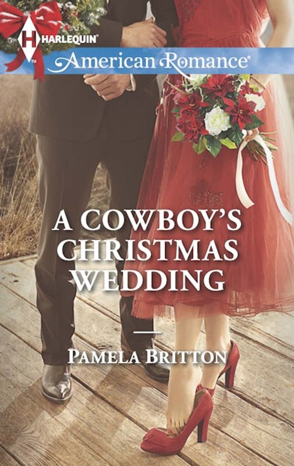 Cover Art for 9781488727740, A Cowboy's Christmas Wedding by Pamela Britton