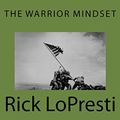 Cover Art for B01M1BNCQ0, The Warrior Mindset by Rick LoPresti