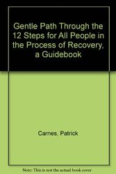 Cover Art for 9780896381605, Gentle Path Through the 12 Steps for All People in the Process of Recovery, a Guidebook by Patrick Carnes
