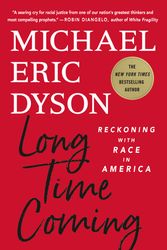 Cover Art for 9781250276759, Long Time Coming: Reckoning with Race in America by Michael Eric Dyson