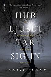 Cover Art for 9789178930838, Hur ljuset tar sig in by Louise Penny