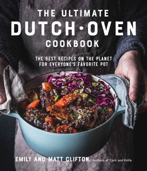 Cover Art for 9781645672326, The Easy Dutch Oven Cookbook: 60 Delicious Recipes for Braises, Roasts, Stews and Other One-Pot Meals by Emily Clifton, Matt Clifton