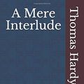 Cover Art for 9781698944715, A Mere Interlude by Thomas Hardy