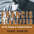 Cover Art for 9780802863898, Francis Schaeffer by Barry Hankins