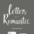 Cover Art for B076143973, Letters to a Romantic: On Dating by Sean Perron, Spencer Harmon