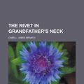 Cover Art for 9781153719360, The Rivet in Grandfather’s Neck by James Branch Cabell