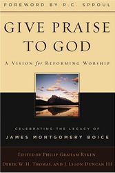 Cover Art for 9780875525532, Give Praise to God by Philip Graham Ryken