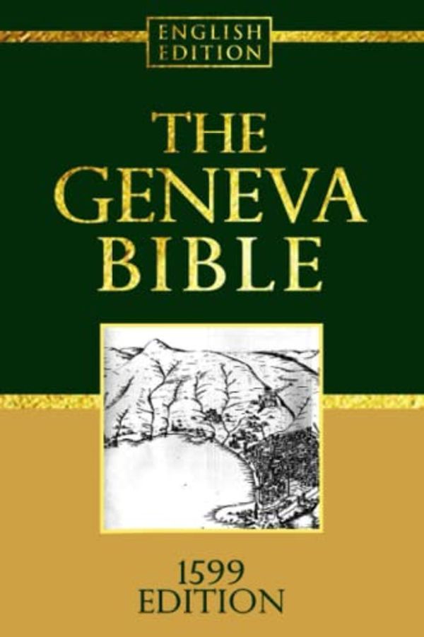 Cover Art for 9798364571915, The Geneva Bible GNV Complete 1560 Edition Large Print used by many English Dissenters .: Geneva Bible Old and New Testaments authorised Bible in ... translations of the Bible into English by theo leader