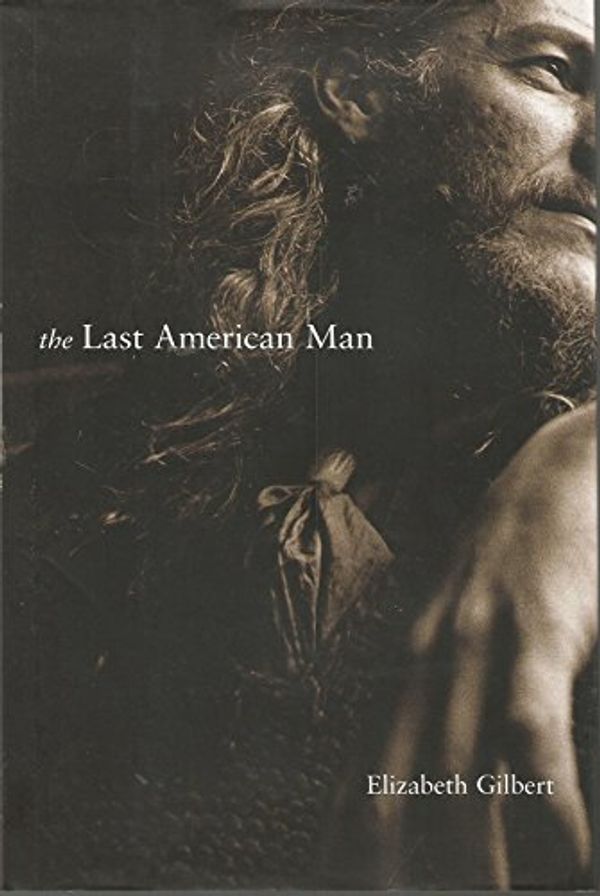 Cover Art for 9780670030866, The Last American Man by Elizabeth Gilbert