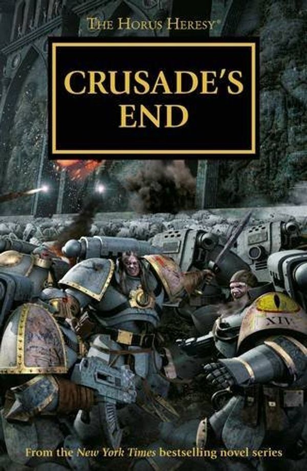 Cover Art for B01N1ETRM2, Crusade's End: Horus Heresy Omnibus 1 (Horus Hersey Omnibus 1) by Dan Abnett (2016-02-11) by Dan Abnett;Graham McNeill;Ben Counter