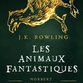 Cover Art for 9781781109137, Les Animaux Fantastiques by J.K. Rowling