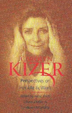 Cover Art for 9780967885650, Carolyn Kizer: Perspectives on Her Life & Work by Annie Finch, Johanna Keller, Candace McClellan, Maxine Kumin