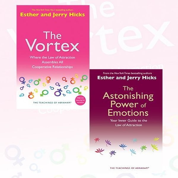 Cover Art for 9789444464470, Teachings of Abraham Esther and Jerry Hicks 2 Books Bundle Collection (The Vortex: Where the Law of Attraction Assembles All Cooperative Relationships, The Astonishing Power Of Emotions: Let Your Feelings Be Your Guide) by Esther and Jerry Hicks