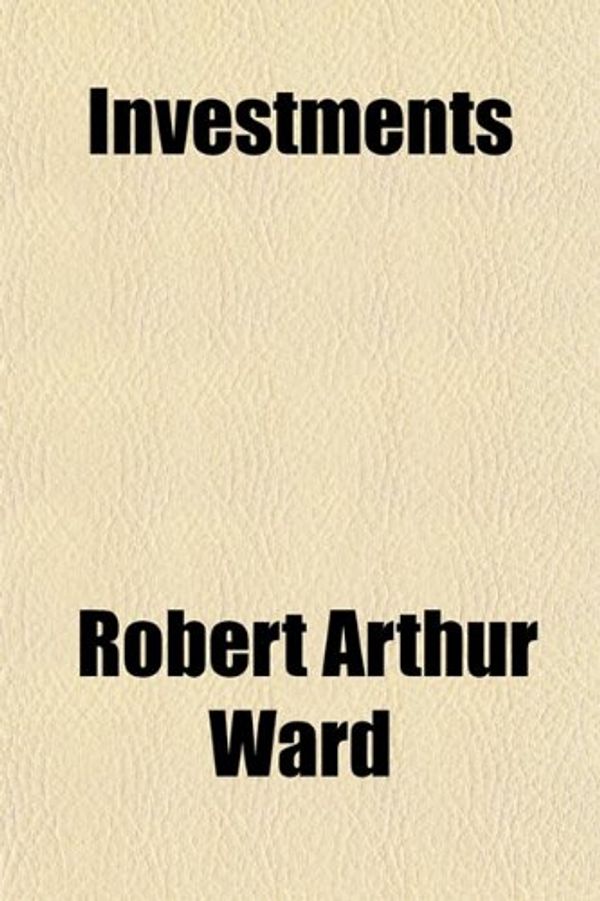 Cover Art for 9781458819581, Investments by Robert Arthur Ward