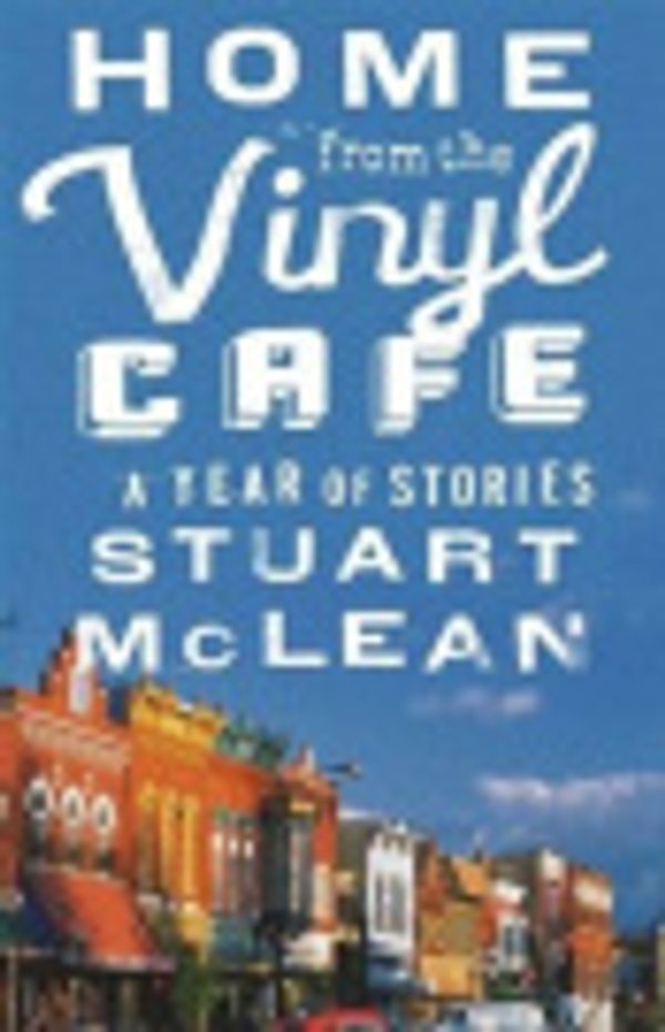 Cover Art for 9780743270014, Home from the Vinyl Cafe: A Year of Stories by Stuart McLean