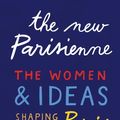 Cover Art for 9781683358787, The New Parisienne: The Women & Ideas Shaping Paris by Lindsey Tramuta