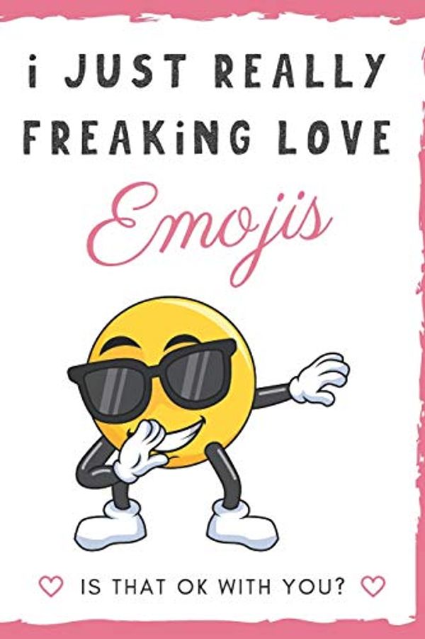 Cover Art for 9781098788889, I Just Really Freaking Love Emojis. Is That OK With You?: Cute and Funny Notebook and Journal. For Girls and Boys of All Ages. Perfect For Writing, Drawing, Journaling Sketching and Crayon Coloring by OriginalColoringPages.com Publishing