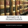 Cover Art for 9781141176304, Rhymes of a Homesteader by Elliott Curtis Lincoln