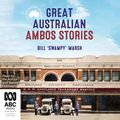 Cover Art for B0B527KRVD, Great Australian Ambos Stories by Bill Marsh